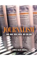 Journalism: Who, What, When, Where, Why, and How