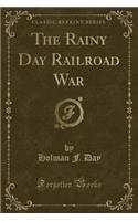 The Rainy Day Railroad War (Classic Reprint)