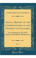 Annual Report of the Commissioners of the District of Columbia, Vol. 4: Year Ended June 30, 1925; Report of the Board of Education (Classic Reprint)