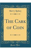 The Cark of Coin (Classic Reprint)