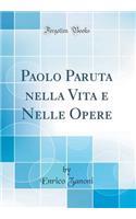 Paolo Paruta nella Vita e Nelle Opere (Classic Reprint)