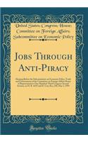 Jobs Through Anti-Piracy: Hearing Before the Subcommittee on Economic Policy, Trade and Environment of the Committee on Foreign Affairs House of Representatives One Hundred Third Congress Second Session, on H. R. 4239 and H. Con; Res; 240, May 3, 1