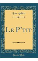 Le Ptit (Classic Reprint)