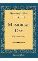 Memorial Day: May Thirtieth, 1921 (Classic Reprint)