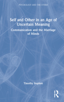 Self and Other in an Age of Uncertain Meaning: Communication and the Marriage of Minds(Psychology and the Other)