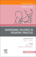 Addressing Violence in Pediatric Practice, an Issue of Pediatric Clinics of North America: Volume 70-6