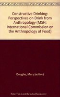 Constructive Drinking: Perspectives on Drink from Anthropology(MSH: International Commission on the Anthropology of Food)