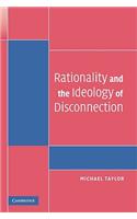 Rationality and the Ideology of Disconnection