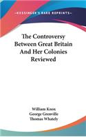 Controversy Between Great Britain And Her Colonies Reviewed
