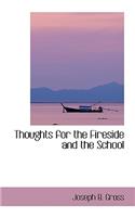 Thoughts for the Fireside and the School: (English)