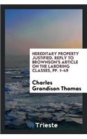 Hereditary Property Justified: Reply to Reply to Brownson's Article on the Laboring Classes. by ...