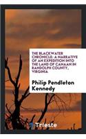 The Blackwater Chronicle: A Narrative of an Expedition Into the Land of Canaan, in Randolph ...