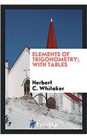 Elements of Trigonometry; With Tables