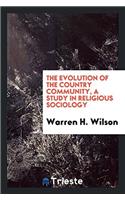 The evolution of the country community, a study in religious sociology