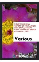 Fourth Annual Report of the Illinois Free Employment Offices for the Ended October 1, 1902