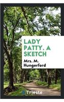 Lady Patty. a Sketch