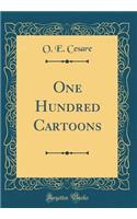 One Hundred Cartoons (Classic Reprint)