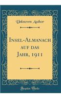 Insel-Almanach auf das Jahr, 1911 (Classic Reprint)