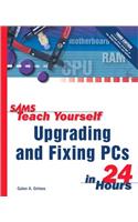 Sams Teach Yourself Upgrading and Fixing PCs in 24 Hours