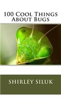100 Cool Things About Bugs