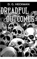 Dreadful Outcomes