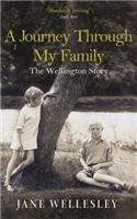 A Journey Through My Family: The Story of the Wellingtons