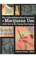 The Cultural/Subcultural Contexts of Marijuana Use at the Turn of the Twenty-First Century