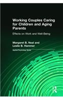 Working Couples Caring for Children and Aging Parents