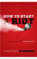 How to Start a Riot