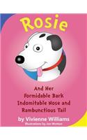 Rosie and her Formidable Bark, Indomitable Nose and RambunctiousTail