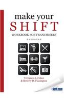 Make Your SHIFT Workbook For Franchisees