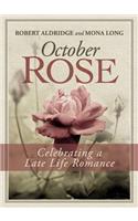 October Rose, Celebrating a Late Life Romance