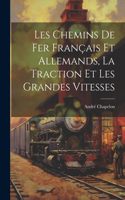 Les Chemins De Fer Français Et Allemands, La Traction Et Les Grandes Vitesses