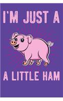 I'm Just a Little Ham