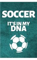 Soccer It's In My Dna: Soccer Journal & Football Sport Coaching Notebook Motivation Quotes - Training Practice Diary To Write In (110 Lined Pages, 6 x 9 in) Gift For Fans,