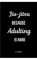 Jiu-jitsu Because Adulting is Hard BJJ Journal