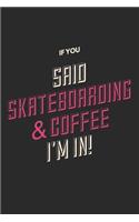 If You Said Skateboarding & Coffee I'm In