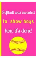 Softball Was Invented To Show Boys How It's Done