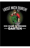 Lasst mich durch! Ich muss in meinen Garten: Notizbuch A5 120 Seiten liniert in Weiß für Gärtner und Landschaftsgärtner