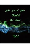 She Said She Could So She Did
