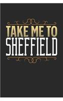 Take Me To Sheffield: Sheffield Notebook - Sheffield Vacation Journal - 110 White Blank Pages - 6 x 9 - Sheffield Notizbuch - ca. A 5 - Handlettering - Diary