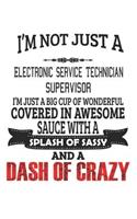 I'm Not Just A Electronic Service Technician Supervisor: Notebook: Electronic Service Technician Supervisor Notebook, Journal, Diary, Doodle Gift