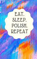 Eat. Sleep. Polish. Repeat