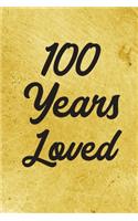 100 Years Loved Notebook - Guest Book for 100 Year Old Women - 100th Birthday Gift for Women - 100 Years Old Birthday Gift