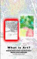 What is Art? Learn Art Styles the Easy Coloring Book Way El Dorado Nature Center Long Beach Book 1 Abstract Forest Landscapes by Artist Grace Divine