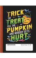 Trick Or Treat Fill The Pumpkin And Nobody Gets Hurt: Halloween Wide Rule Lined School Composition Book