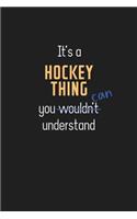 It's a Hockey Thing You Can Understand: Wholesome Hockey Coach Notebook / Journal - College Ruled / Lined - for Motivational Hockey Coach with a Positive Attitude