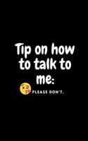 Tip on how to talk to me