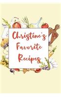 Christine's Favorite Recipes: Personalized Name Blank Recipe Book to Write In. Matte Soft Cover. Capture Heirloom Family and Loved Recipes