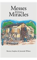 Messes Versus Miracles